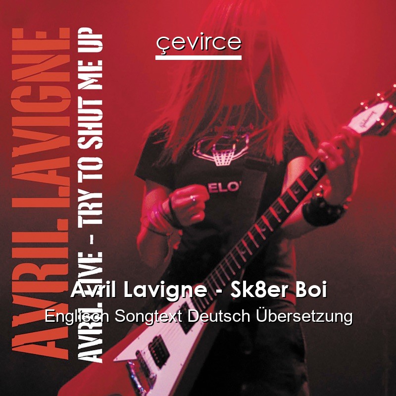 Avril Lavigne – Sk8er Boi Englisch Songtext Deutsch Übersetzung