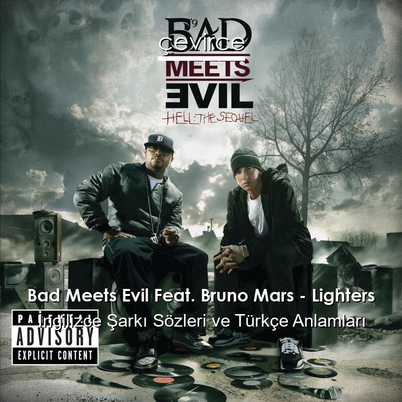 Bad Meets Evil Feat. Bruno Mars – Lighters İngilizce Şarkı Sözleri Türkçe Anlamları