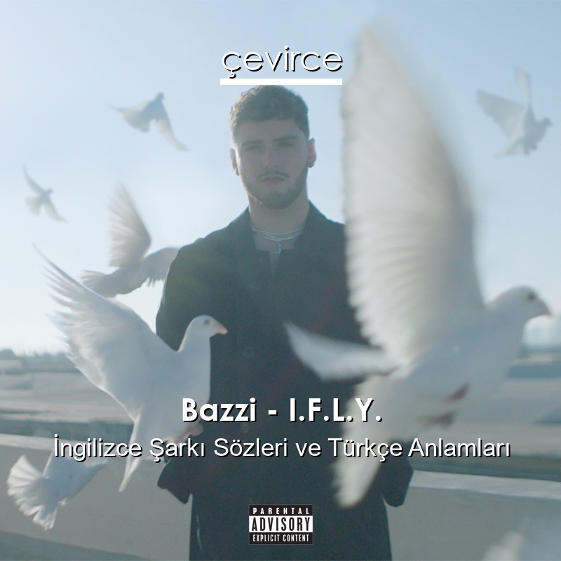 Bazzi – I.F.L.Y. İngilizce Şarkı Sözleri Türkçe Anlamları