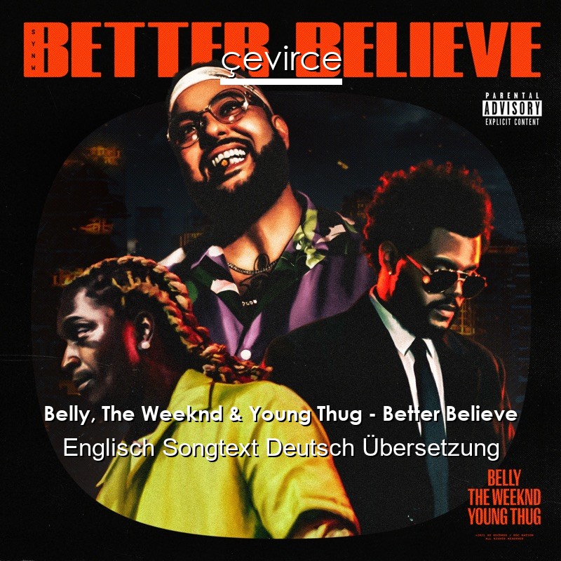 Belly, The Weeknd & Young Thug – Better Believe Englisch Songtext Deutsch Übersetzung