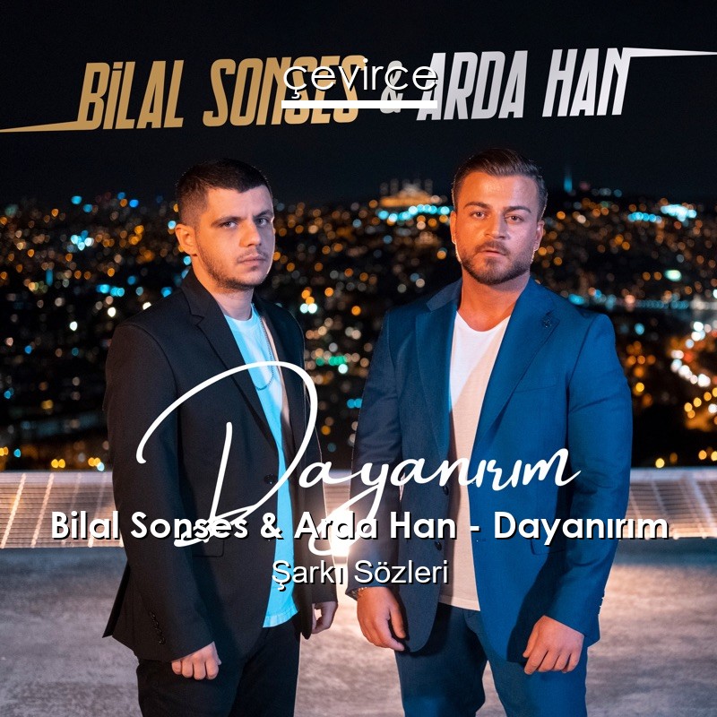 Bilal Sonses & Arda Han – Dayanırım Şarkı Sözleri