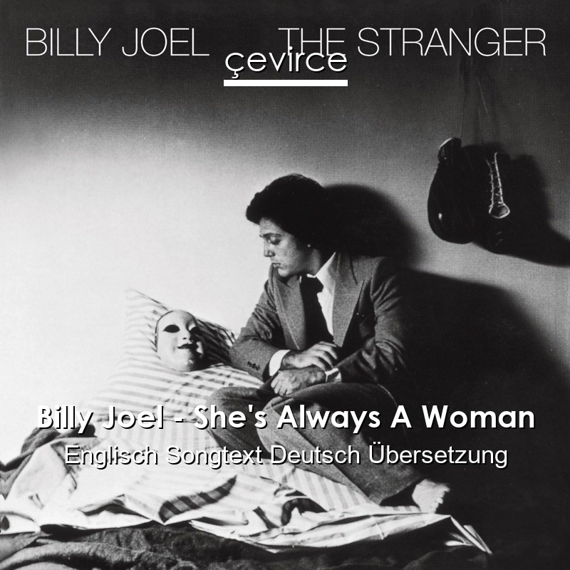 Billy Joel – She’s Always A Woman Englisch Songtext Deutsch Übersetzung