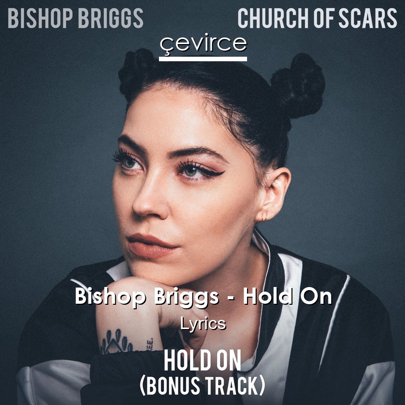 Bishop Briggs – Hold On Lyrics