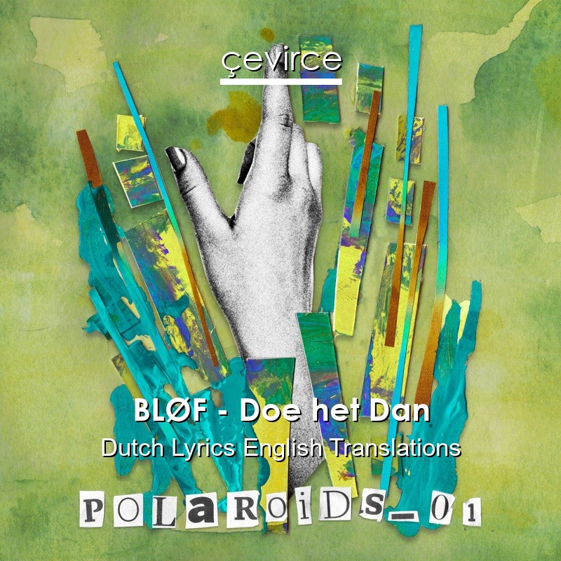 BLØF – Doe het Dan Dutch Lyrics English Translations