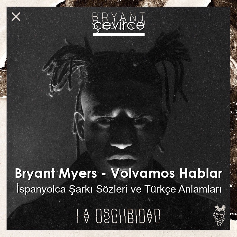 Bryant Myers – Volvamos Hablar İspanyolca Şarkı Sözleri Türkçe Anlamları