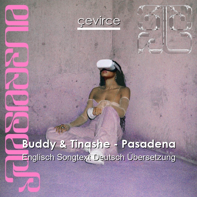 Buddy & Tinashe – Pasadena Englisch Songtext Deutsch Übersetzung