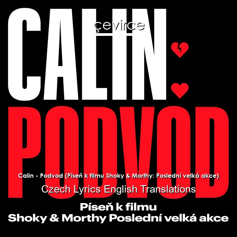 Calin – Podvod (Píseň k filmu Shoky & Morthy: Poslední velká akce) Czech Lyrics English Translations