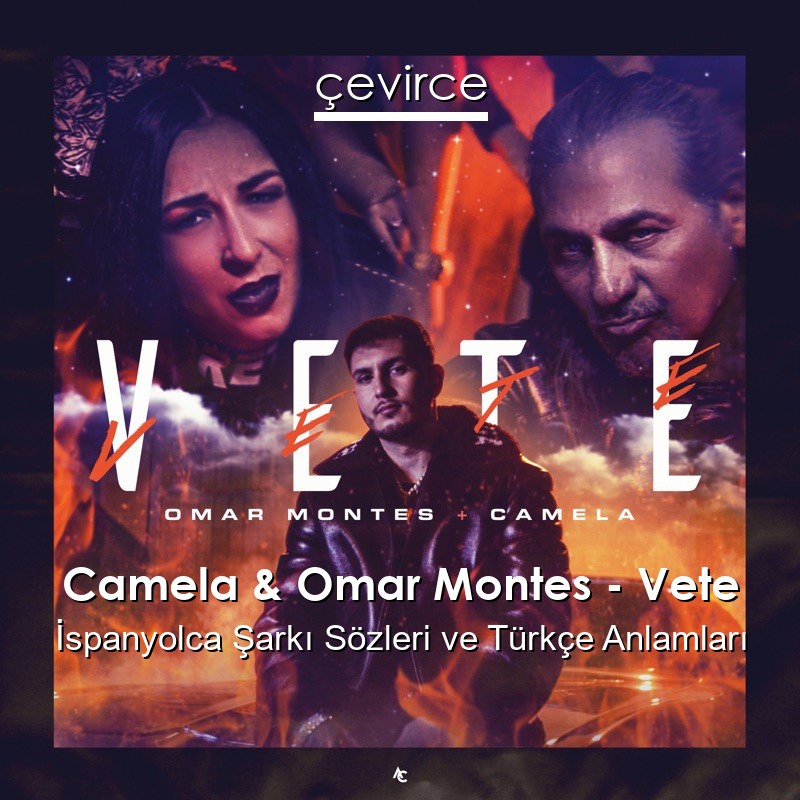 Camela & Omar Montes – Vete İspanyolca Şarkı Sözleri Türkçe Anlamları