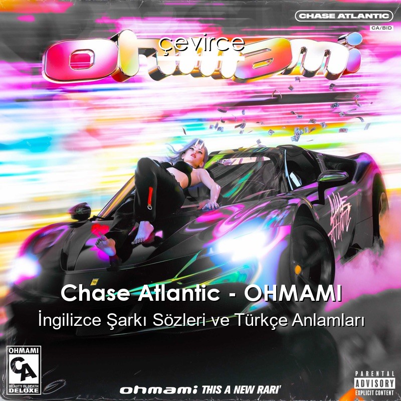 Chase Atlantic – OHMAMI İngilizce Şarkı Sözleri Türkçe Anlamları