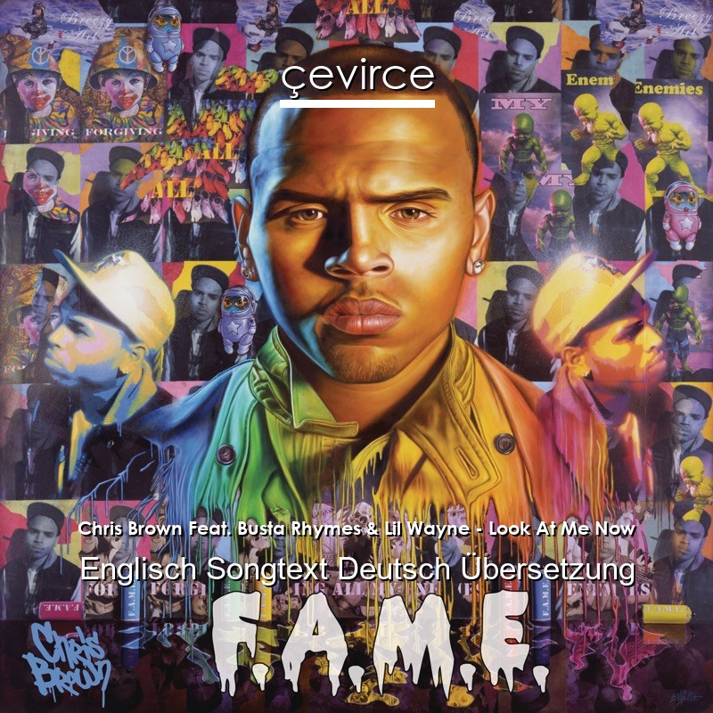 Chris Brown Feat. Busta Rhymes & Lil Wayne – Look At Me Now Englisch Songtext Deutsch Übersetzung