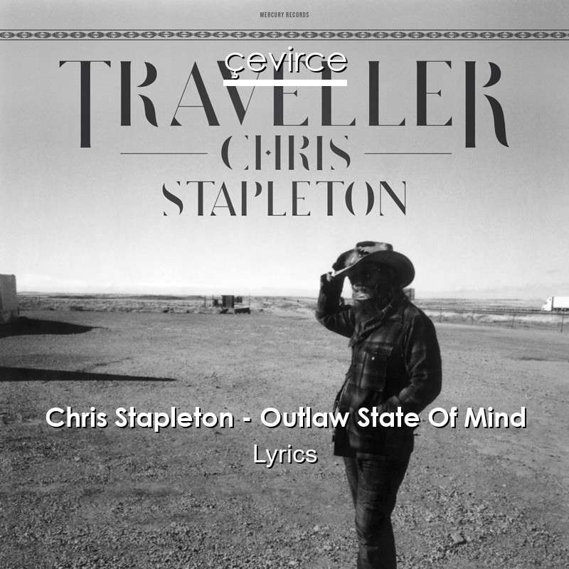 Chris Stapleton – Outlaw State Of Mind Lyrics