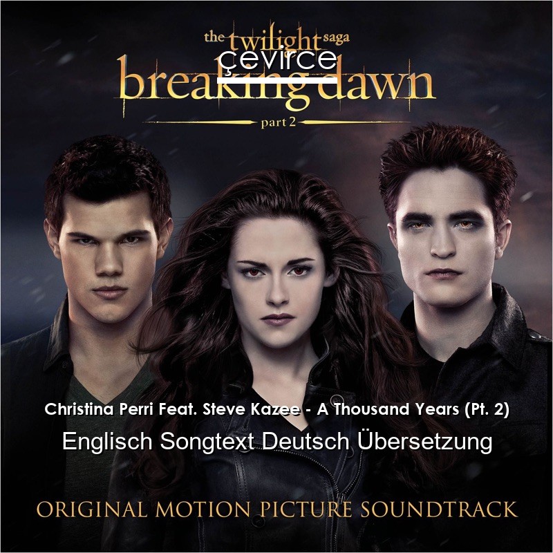 Christina Perri Feat. Steve Kazee – A Thousand Years (Pt. 2) Englisch Songtext Deutsch Übersetzung