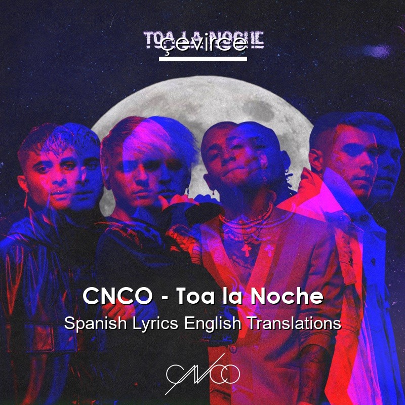 CNCO – Toa la Noche Spanish Lyrics English Translations