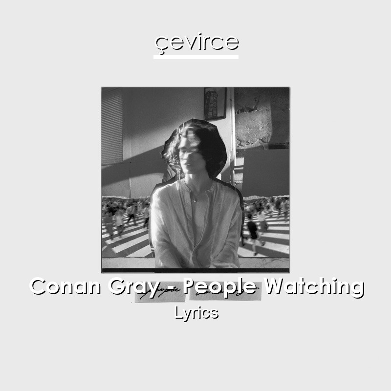 Conan Gray – People Watching Lyrics