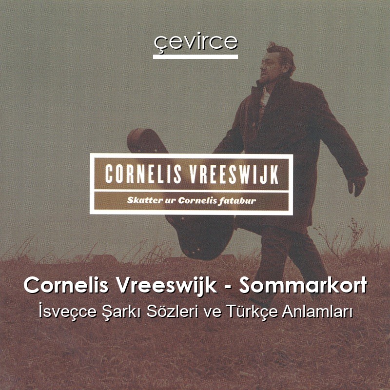 Cornelis Vreeswijk – Sommarkort İsveçce Şarkı Sözleri Türkçe Anlamları