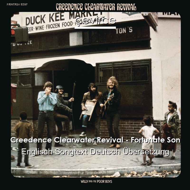 Creedence Clearwater Revival – Fortunate Son Englisch Songtext Deutsch Übersetzung