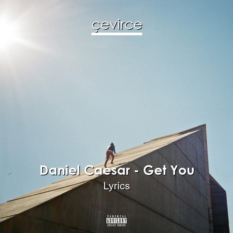 Daniel Caesar – Get You Lyrics