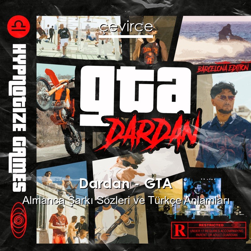 Dardan – GTA Almanca Şarkı Sözleri Türkçe Anlamları