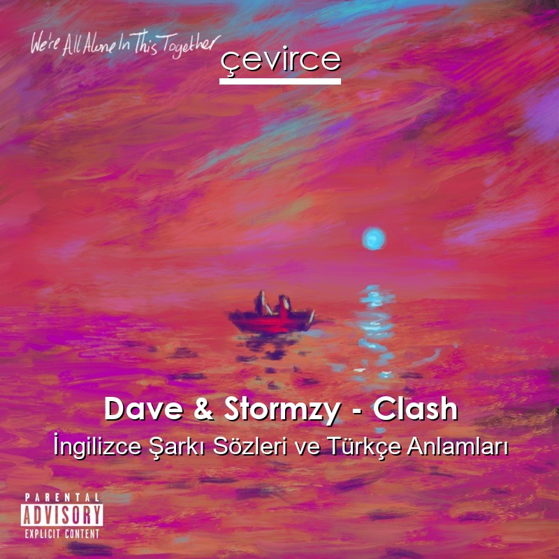 Dave & Stormzy – Clash İngilizce Şarkı Sözleri Türkçe Anlamları