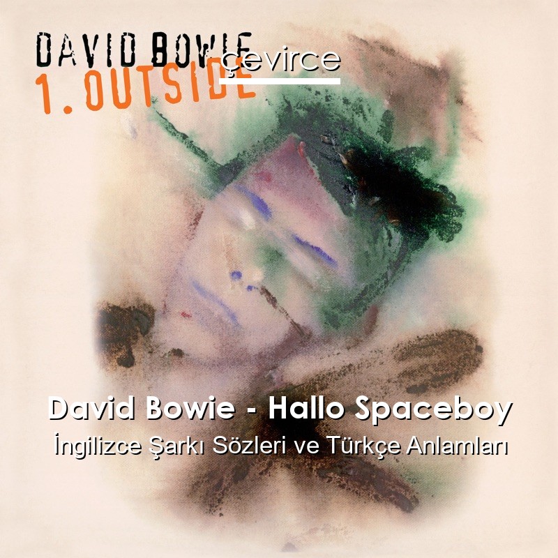 David Bowie – Hallo Spaceboy İngilizce Şarkı Sözleri Türkçe Anlamları