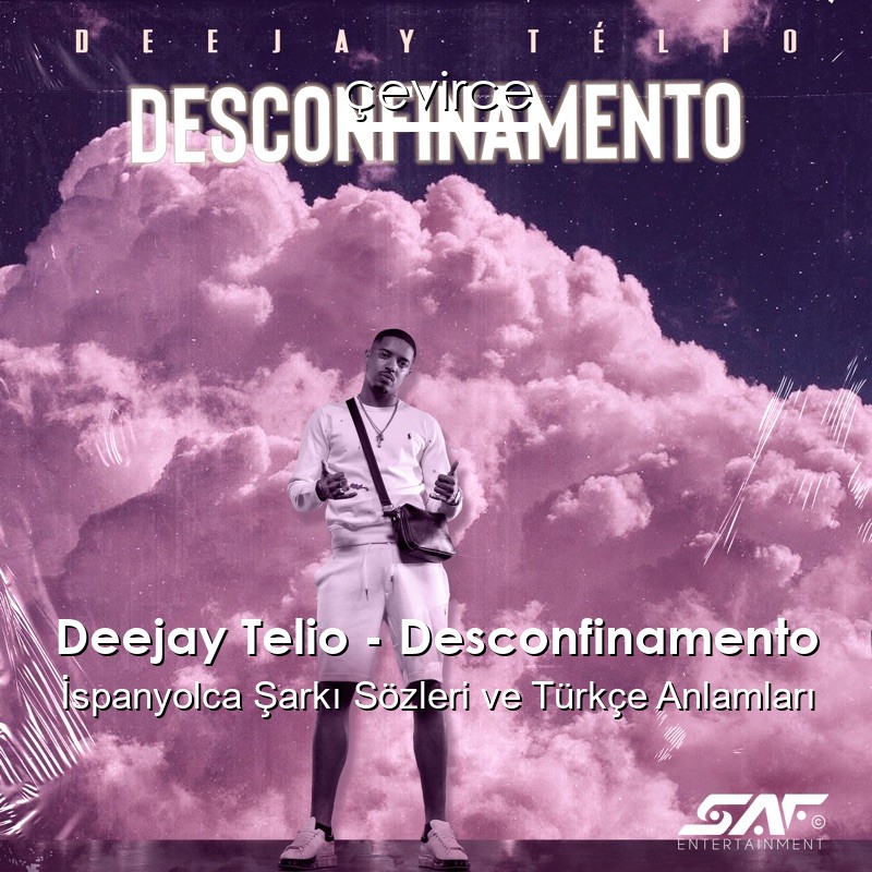 Deejay Telio – Desconfinamento İspanyolca Şarkı Sözleri Türkçe Anlamları