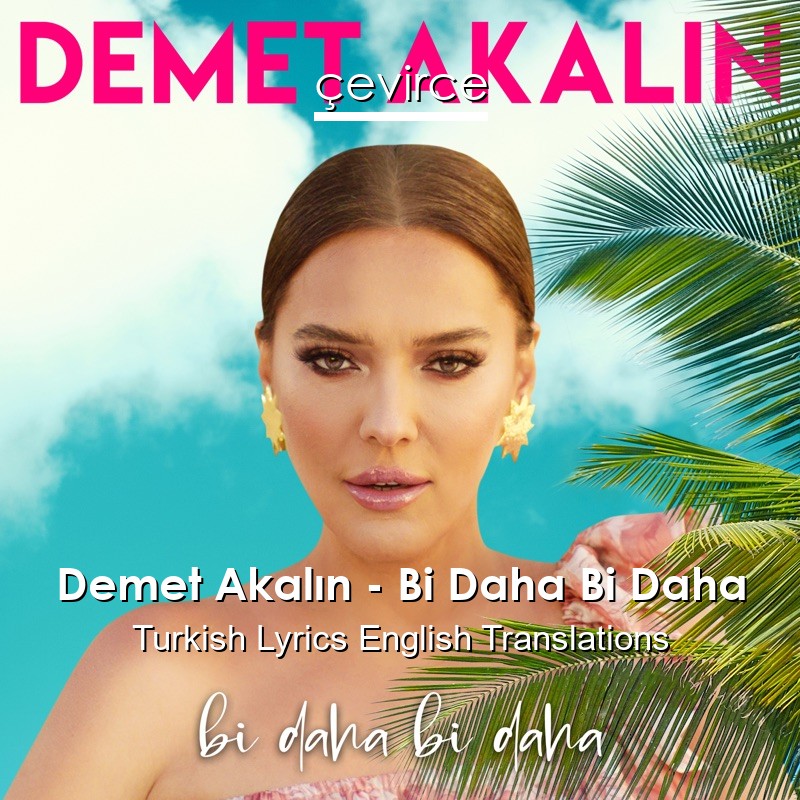 Demet Akalın – Bi Daha Bi Daha Turkish Lyrics English Translations