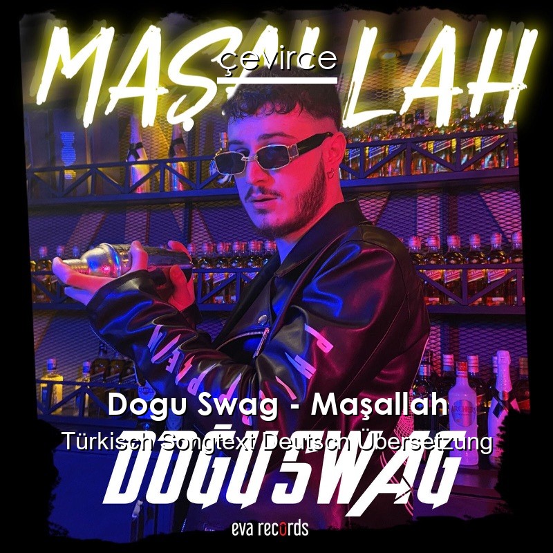 Dogu Swag – Maşallah Türkisch Songtext Deutsch Übersetzung