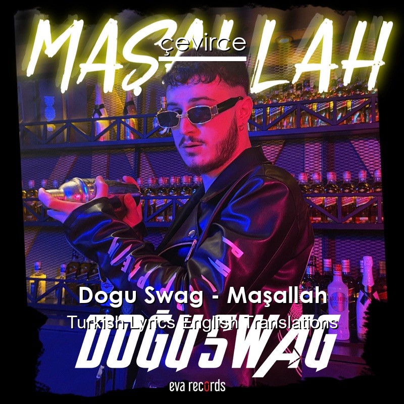 Dogu Swag – Maşallah Turkish Lyrics English Translations