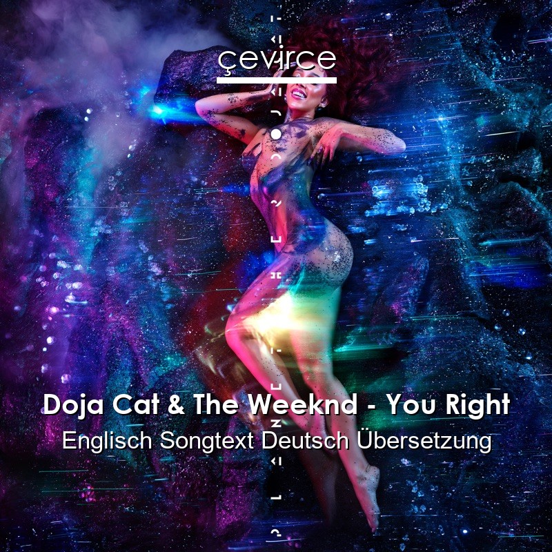 Doja Cat & The Weeknd – You Right Englisch Songtext Deutsch Übersetzung