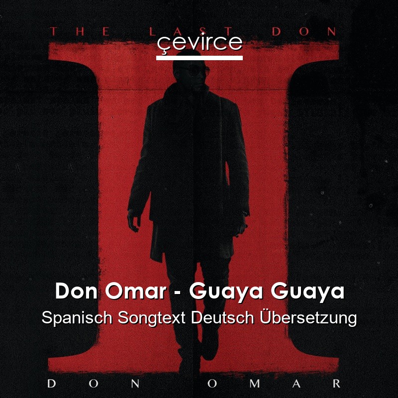 Don Omar – Guaya Guaya Spanisch Songtext Deutsch Übersetzung