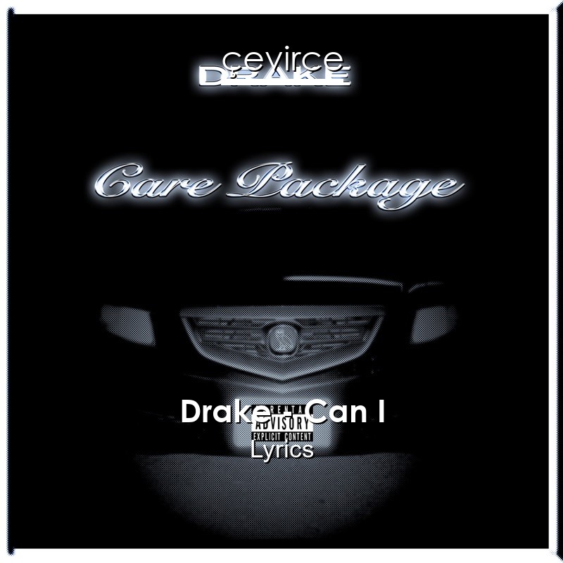 Drake – Can I Lyrics