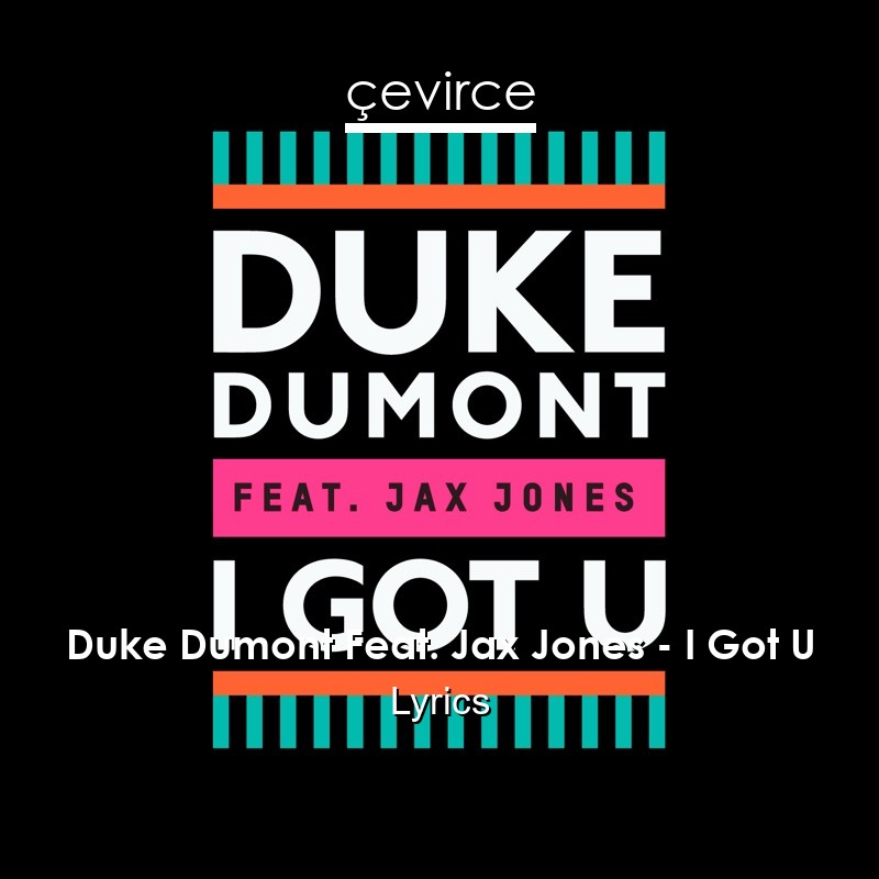 Duke Dumont Feat. Jax Jones – I Got U Lyrics