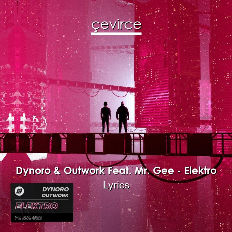 Dynoro & Outwork Feat. Mr. Gee – Elektro Lyrics