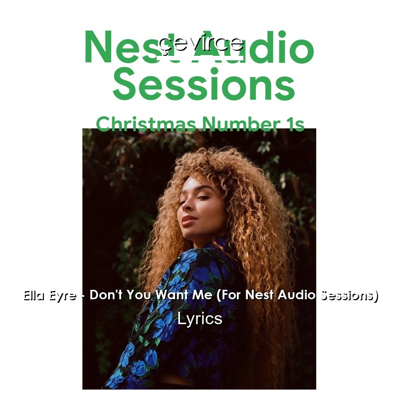 Ella Eyre – Don’t You Want Me (For Nest Audio Sessions) Lyrics