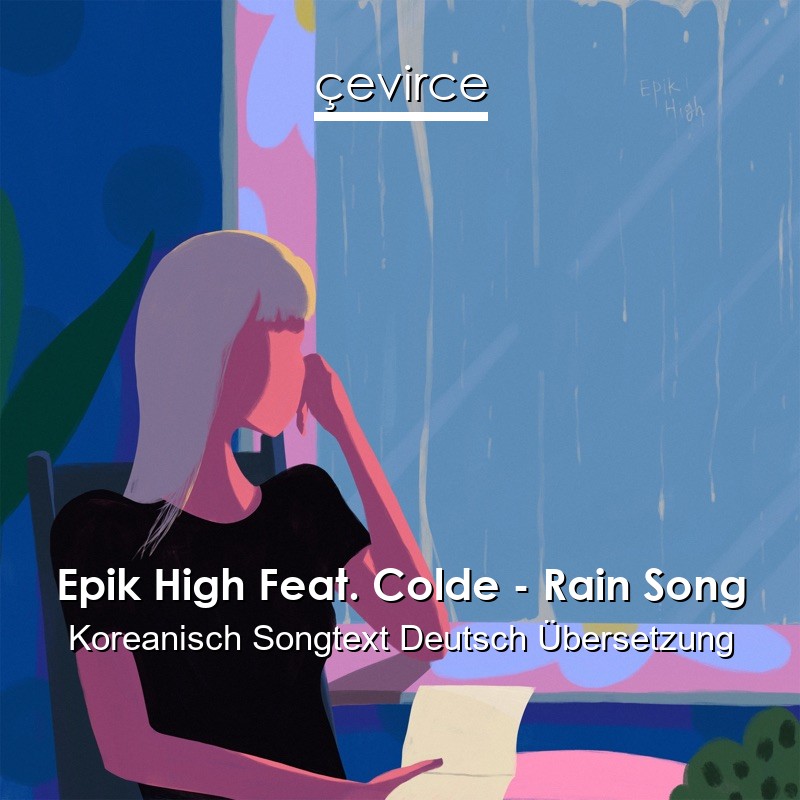 Epik High Feat. Colde – Rain Song Koreanisch Songtext Deutsch Übersetzung