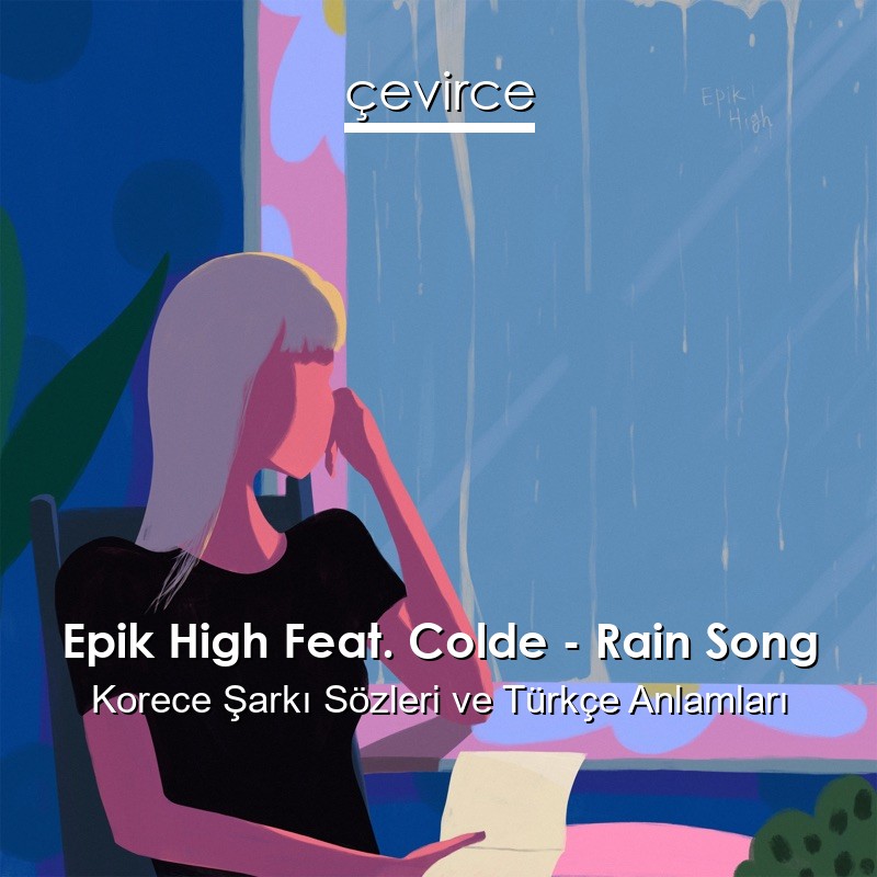 Epik High Feat. Colde – Rain Song Korece Şarkı Sözleri Türkçe Anlamları