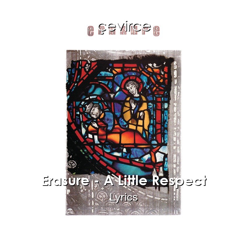 Erasure – A Little Respect Lyrics