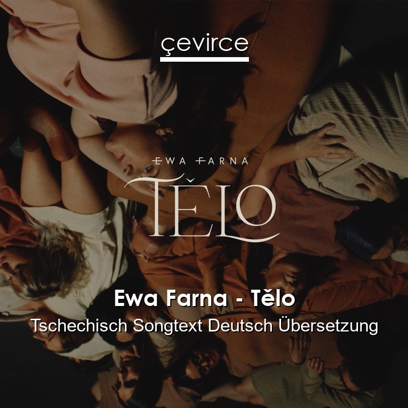 Ewa Farna – Tělo Tschechisch Songtext Deutsch Übersetzung