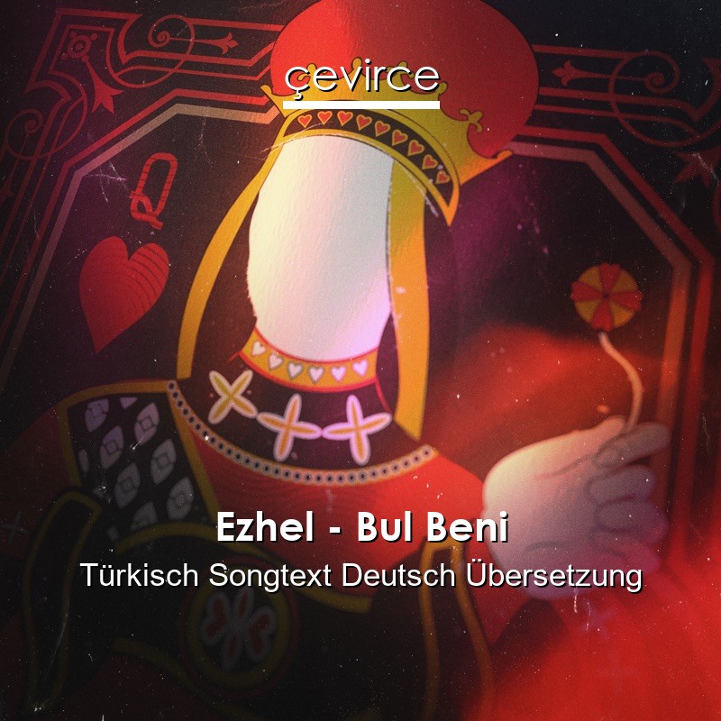 Ezhel – Bul Beni Türkisch Songtext Deutsch Übersetzung