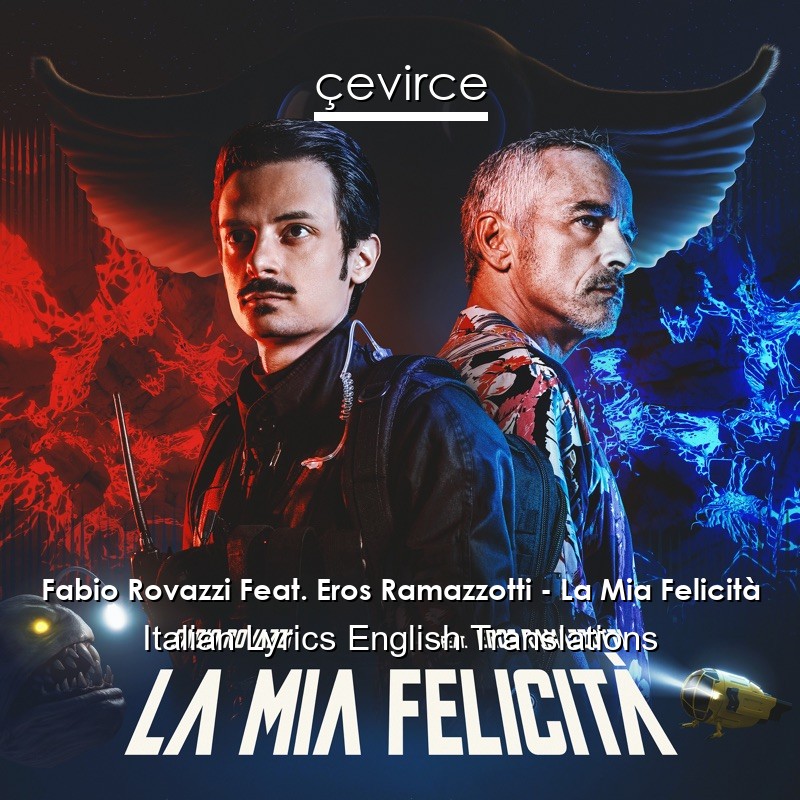 Fabio Rovazzi Feat. Eros Ramazzotti – La Mia Felicità Italian Lyrics English Translations