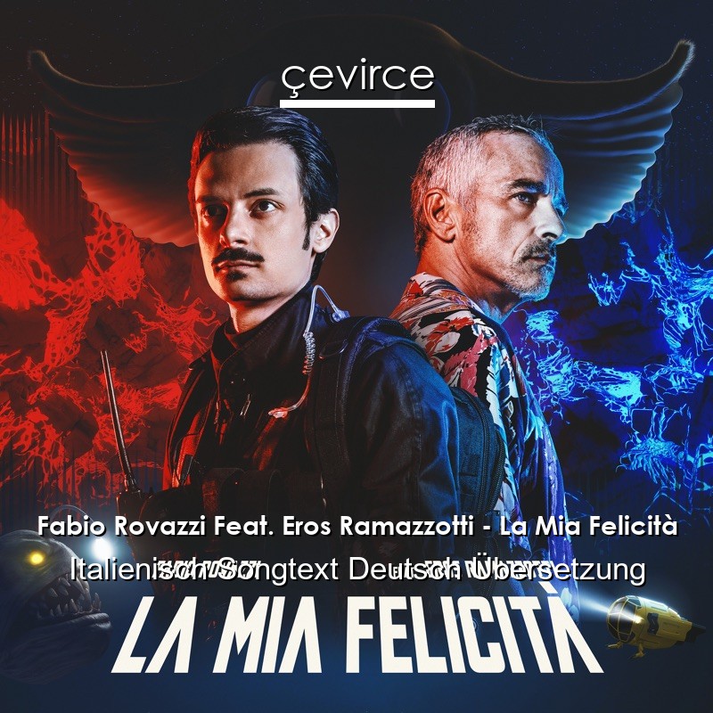 Fabio Rovazzi Feat. Eros Ramazzotti – La Mia Felicità Italienisch Songtext Deutsch Übersetzung