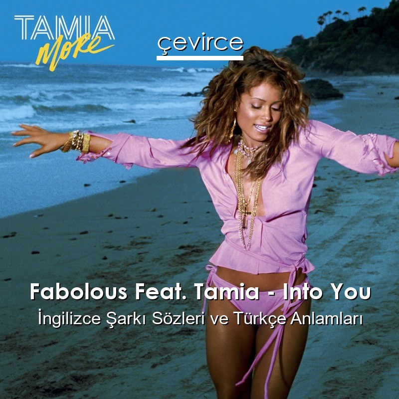 Fabolous Feat. Tamia – Into You İngilizce Şarkı Sözleri Türkçe Anlamları