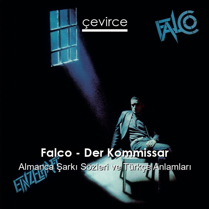 Falco – Der Kommissar Almanca Şarkı Sözleri Türkçe Anlamları