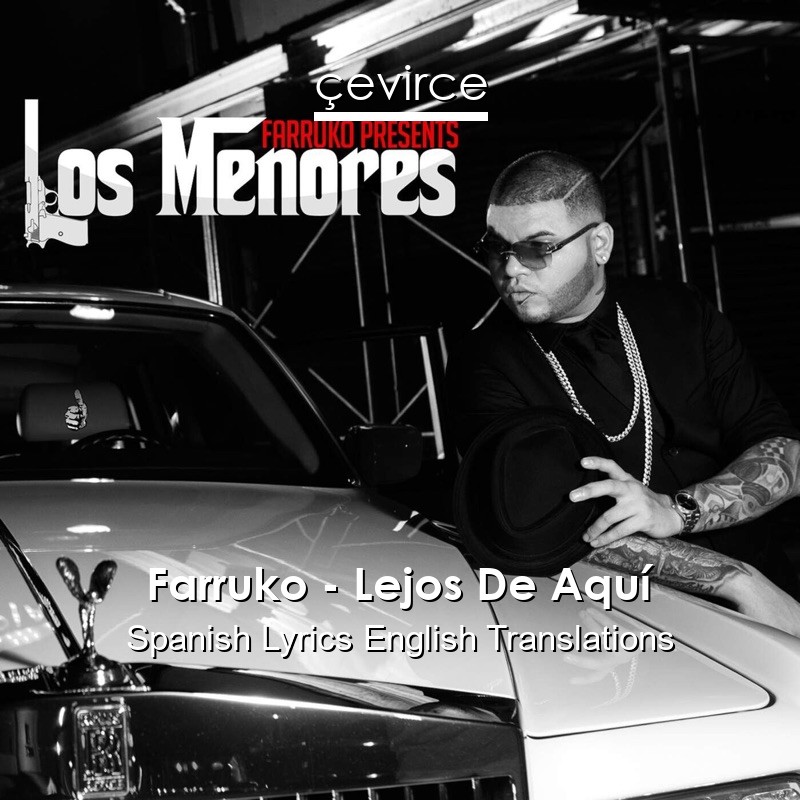 Farruko – Lejos De Aquí Spanish Lyrics English Translations