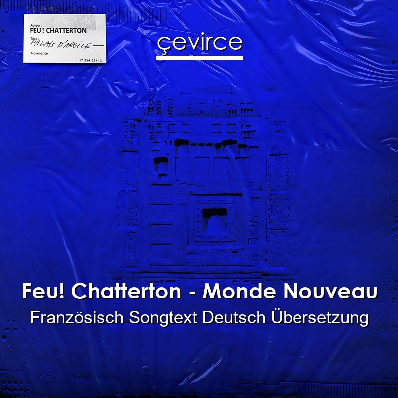 Feu! Chatterton – Monde Nouveau Französisch Songtext Deutsch Übersetzung