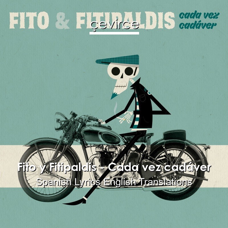 Fito y Fitipaldis – Cada vez cadáver Spanish Lyrics English Translations