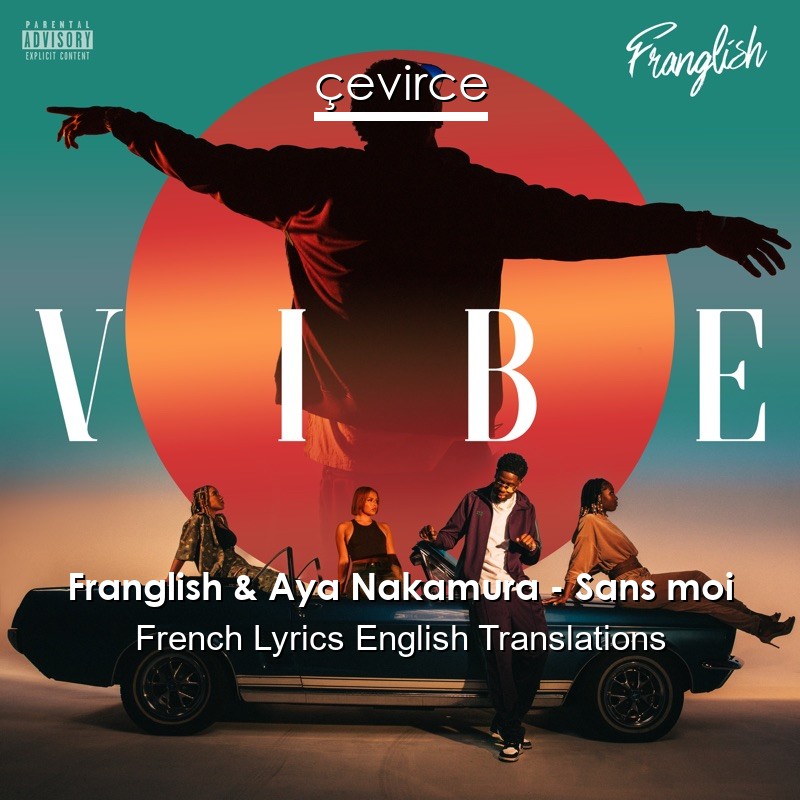 Franglish & Aya Nakamura – Sans moi French Lyrics English Translations