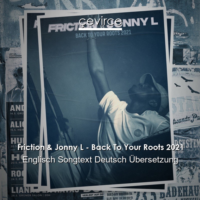 Friction & Jonny L – Back To Your Roots 2021 Englisch Songtext Deutsch Übersetzung