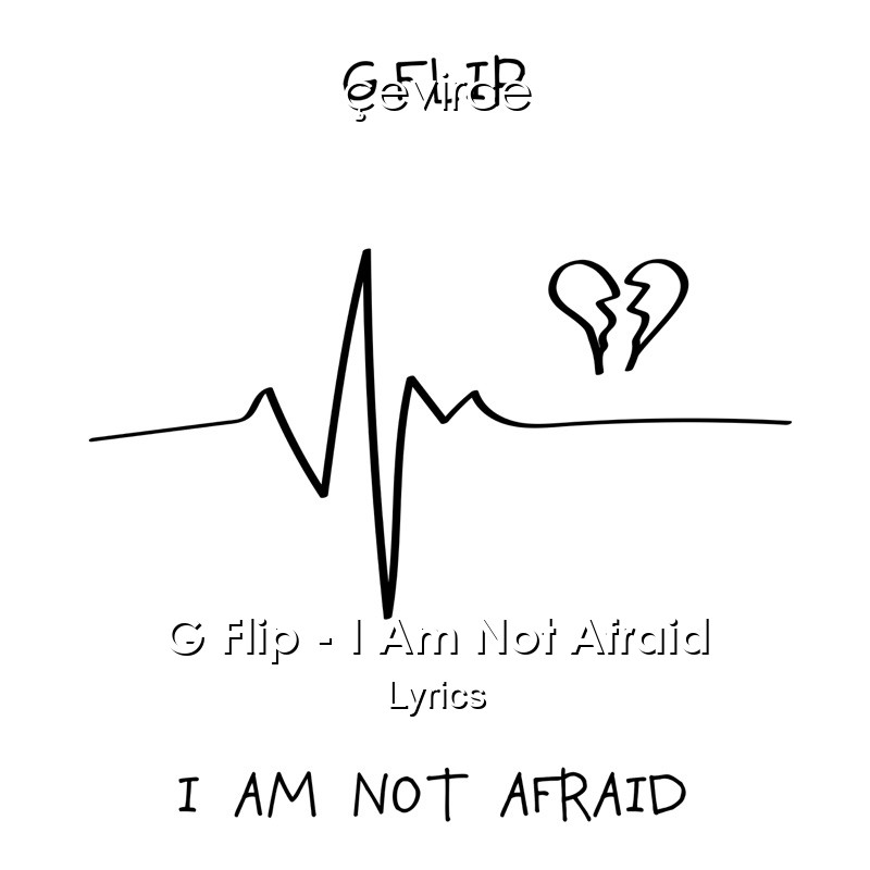 G Flip – I Am Not Afraid Lyrics