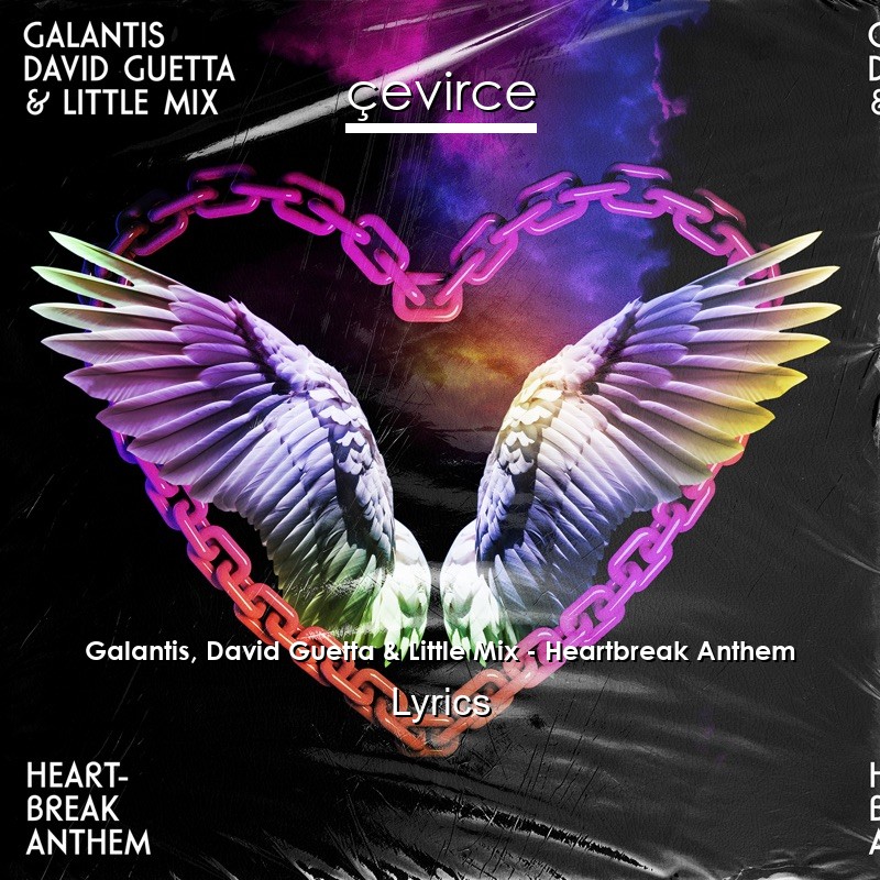 Galantis, David Guetta & Little Mix – Heartbreak Anthem Lyrics